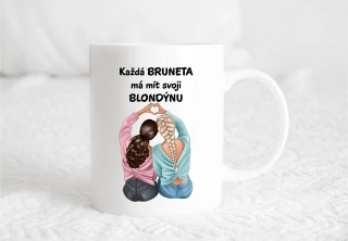 Hrnek - "Každá bruneta má mít svoji blondýnu"  - růžová a modrá